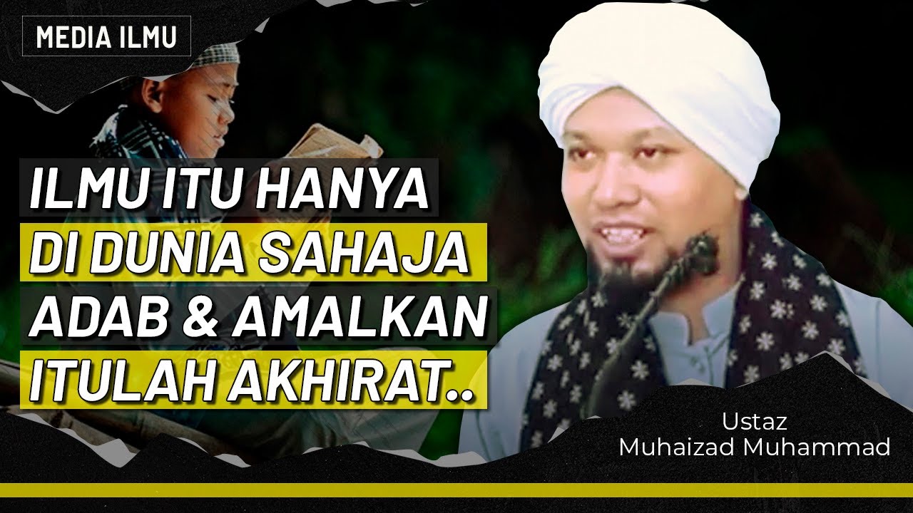 PENTINGNYA BERADAB DALAM BERILMU | Ustaz Muhaizad Muhammad