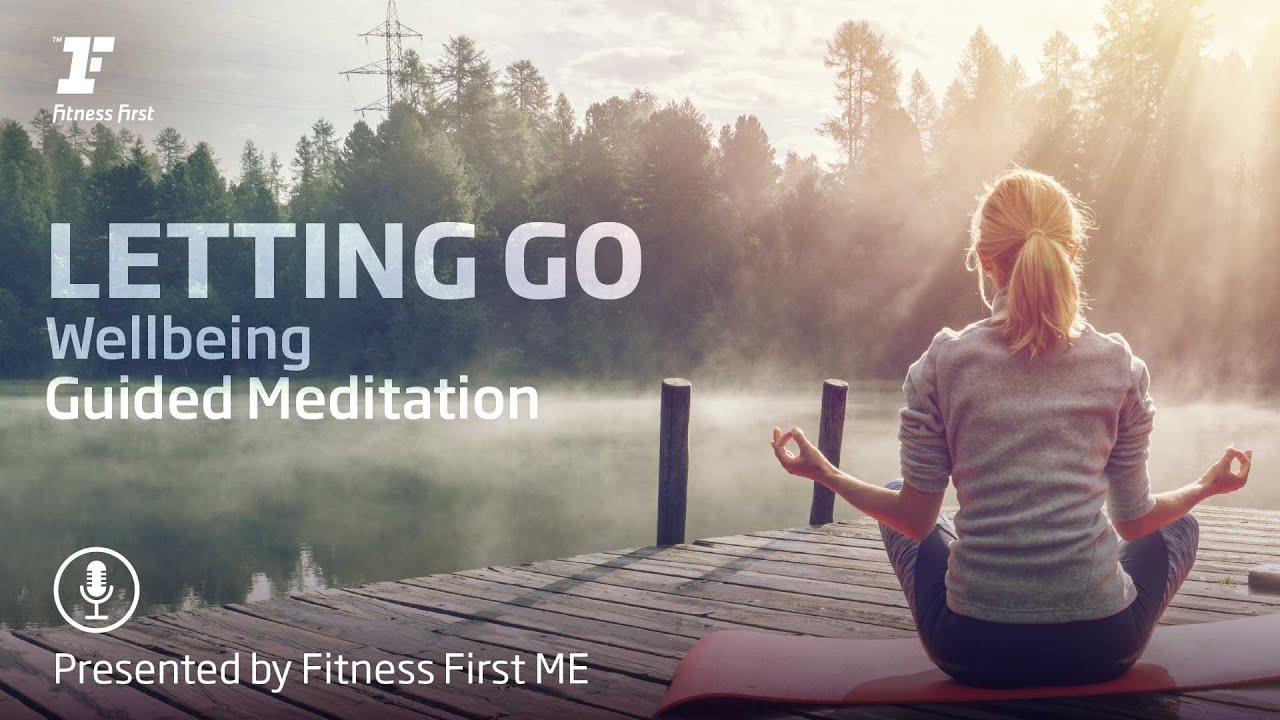 30 Minute Guided Meditation - Letting Go | Fitness First Middle East