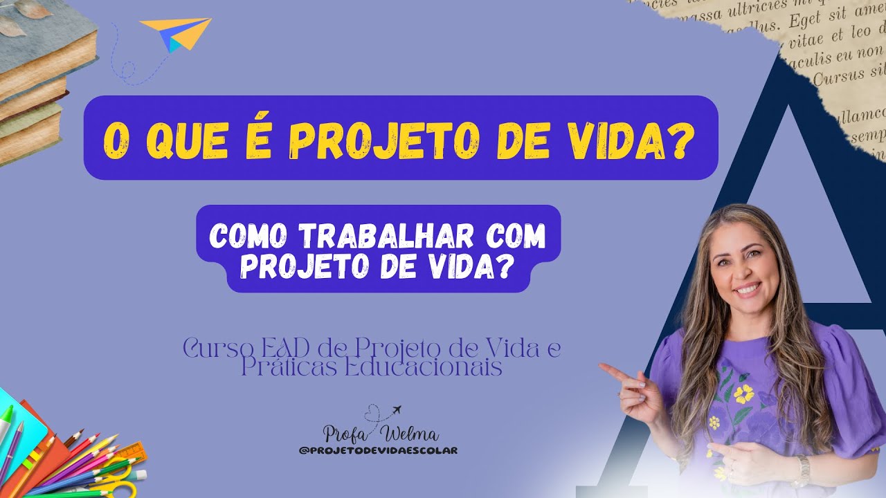 O QUE É PROJETO DE VIDA? COMO TRABALHAR COM PROJETO DE VIDA?