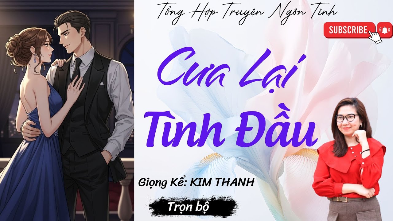 TỔNG HỢP TRUYỆN HAY NGÔN TÌNH : CƯA LẠI TÌNH ĐẦU | LIST TRUYỆN HAY