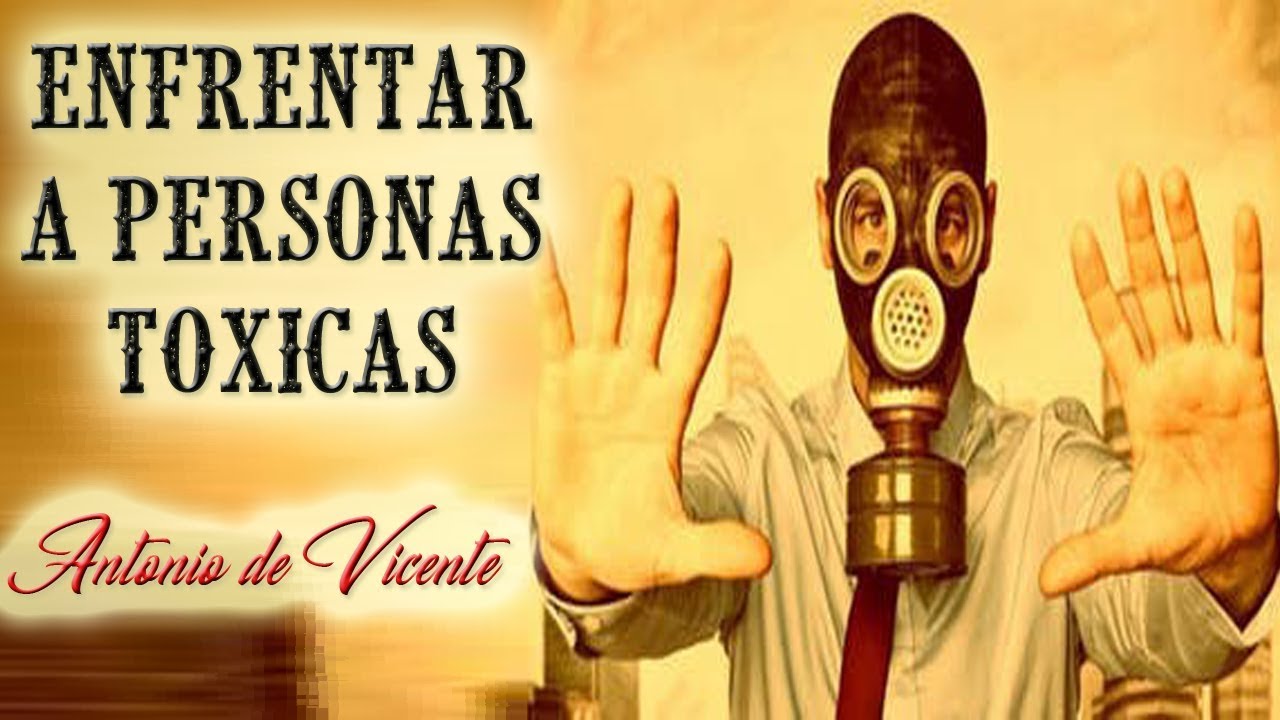 ENFRENTAR A PERSONAS TOXICAS