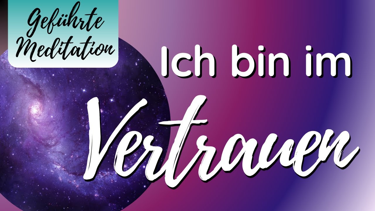 Meditation - im Vertrauen sein | Bei Angst, Zweifel & Ungeduld ins Vertrauen kommen | Manifestieren