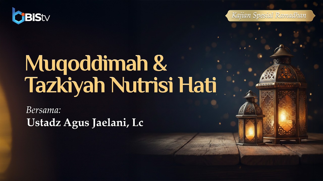 [LIVE] 51 | Muqoddimah & Tazkiyah Nutrisi Hati - Ustadz Agus Jaelani, Lc