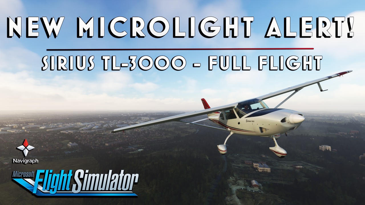 New Microlight - Sirius TL-3000 - FULL FLIGHT #msfs2020