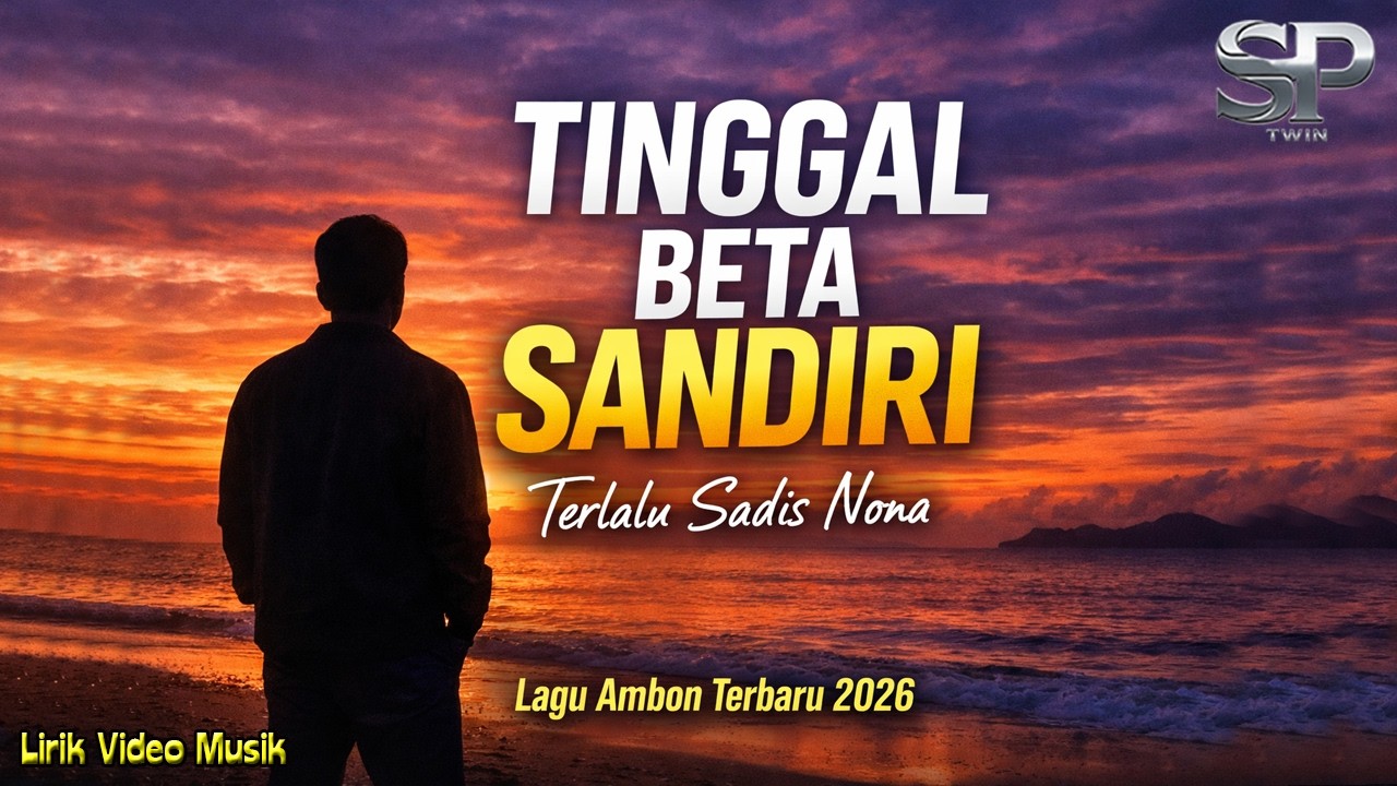 Tinggal Beta Sandiri | Lagu Ambon Galau Terbaru 2026 | Lirik Video | TwinSP Official