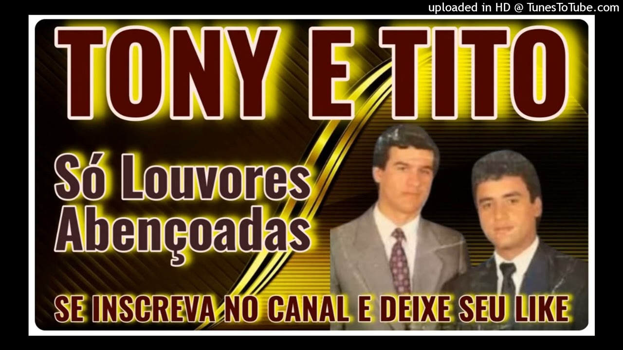 LOUVORES Q TOCA NO CORAÇÃO- TITO E TONY