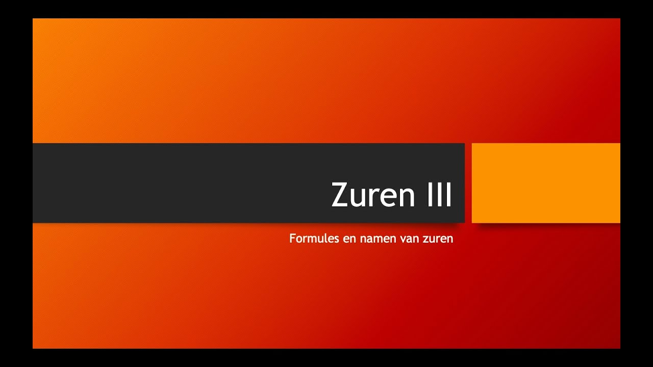 VWO: Zuren III - Formules en Namen van Zuren