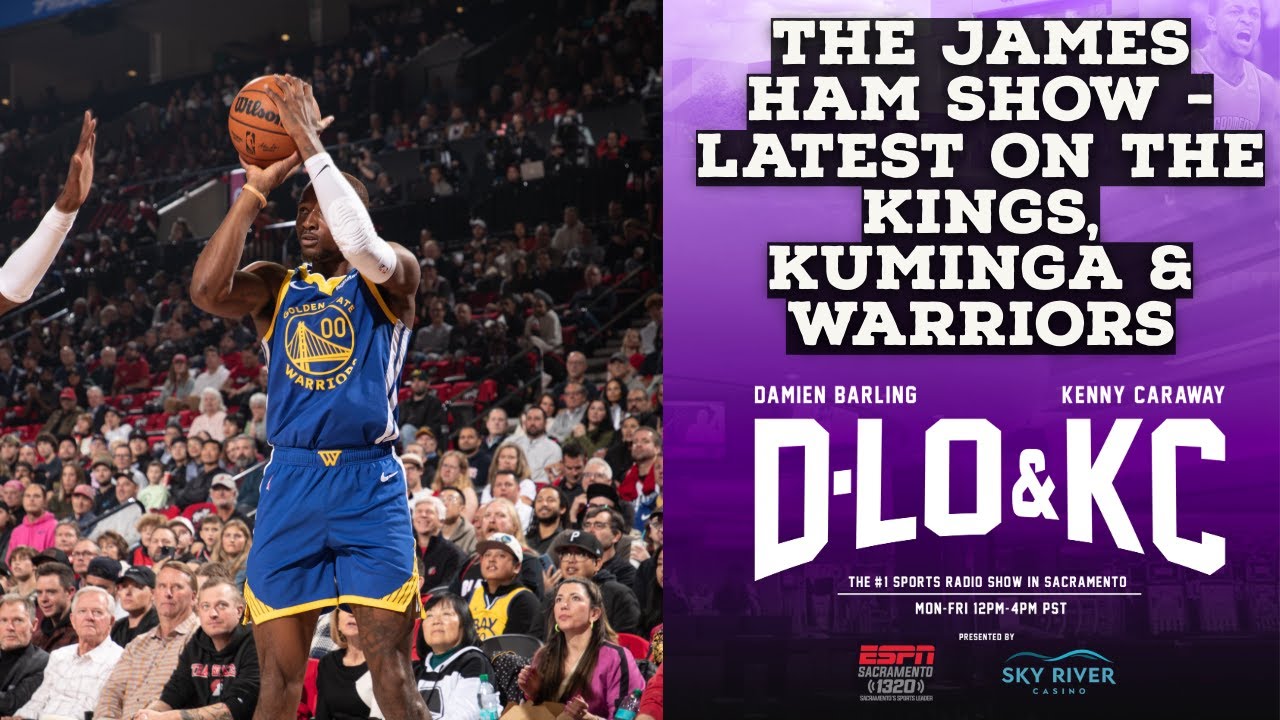 The James Ham Show  - Latest On Kings, Jonathan Kuminga And the Warriors