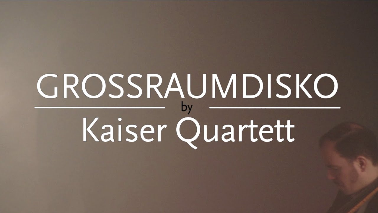 Kaiser Quartett - Grossraumdisko (Official Video)