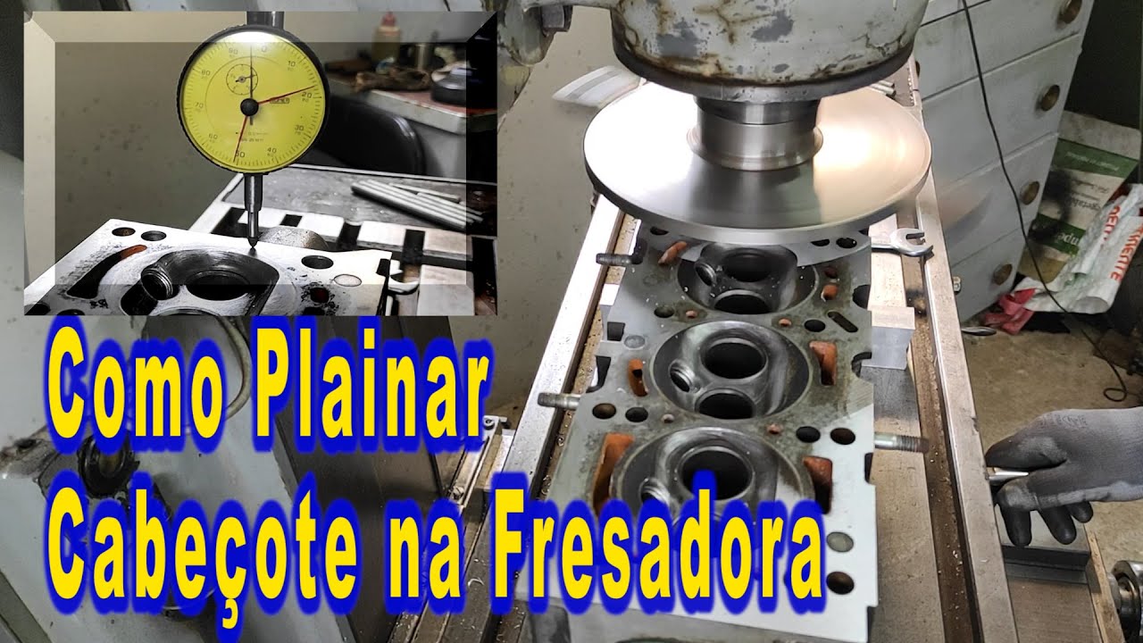COMO PLAINAR CABEÇOTE de MOTOR na FRESADORA | HOW to RECTIFY ENGINE HEAD on MILLING MACHINE