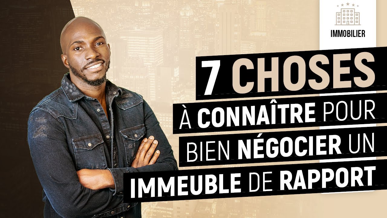 7 choses à connaître pour bien négocier un immeuble de rapport