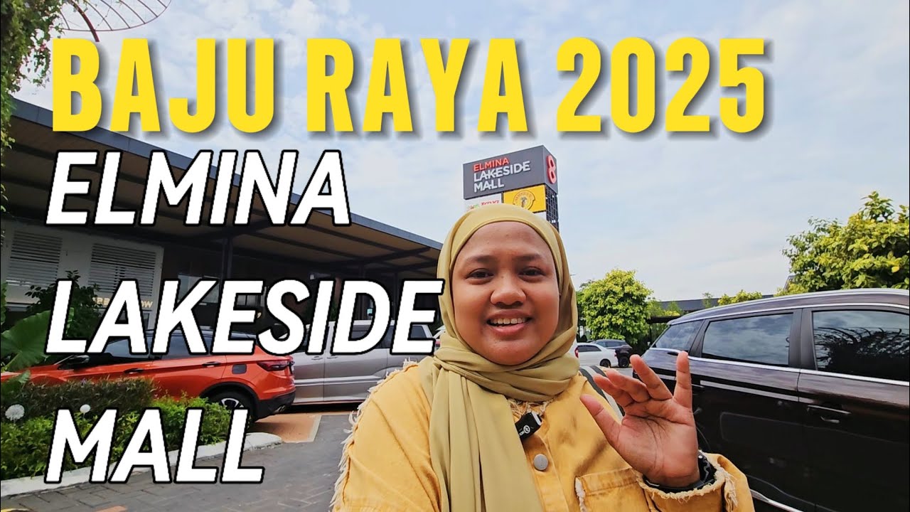 BAJU RAYA 2025 | ELMINA LAKESIDE MALL