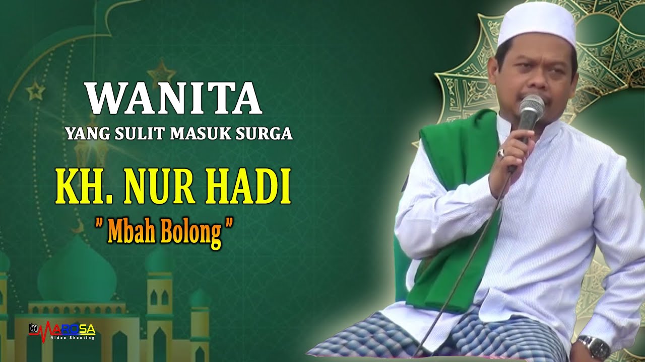 KH. NUR HADI (MBAH BOLONG) JOMBANG || WANITA YANG SULIT MASUK SURGA