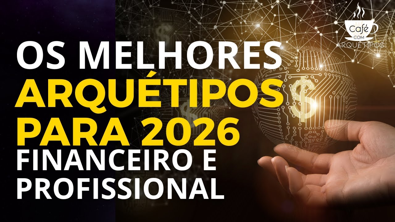 USE ESSES ARQUÉTIPOS EM 2026 E TRANSFORME SUA VIDA