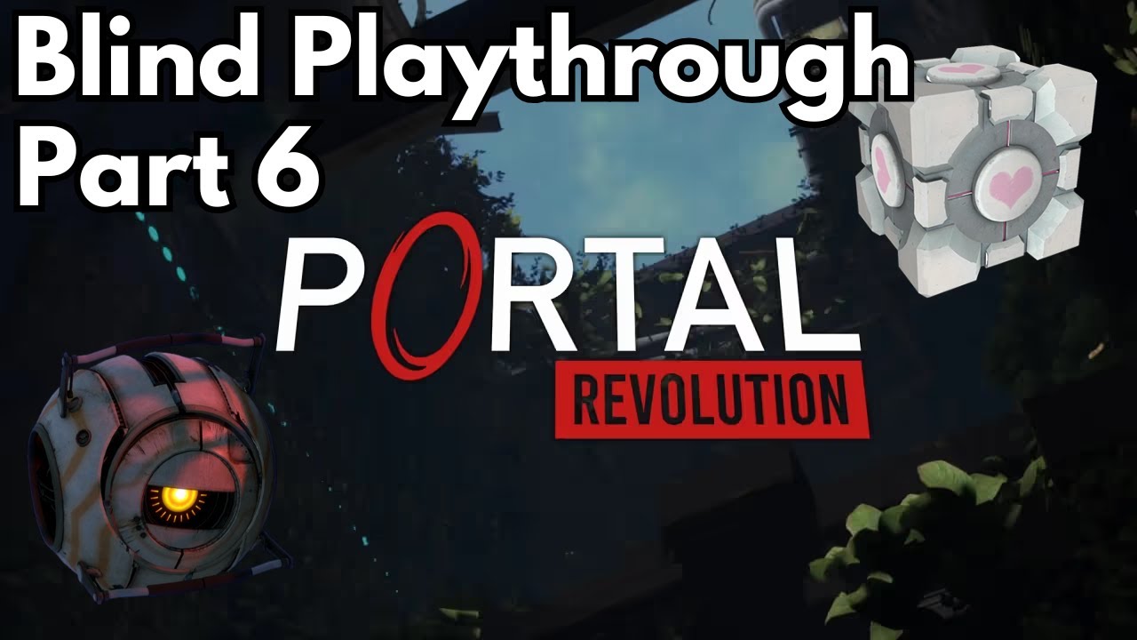 Portal Revolution | Blind Playthrough Chapter 6 | No Commentary [4K]