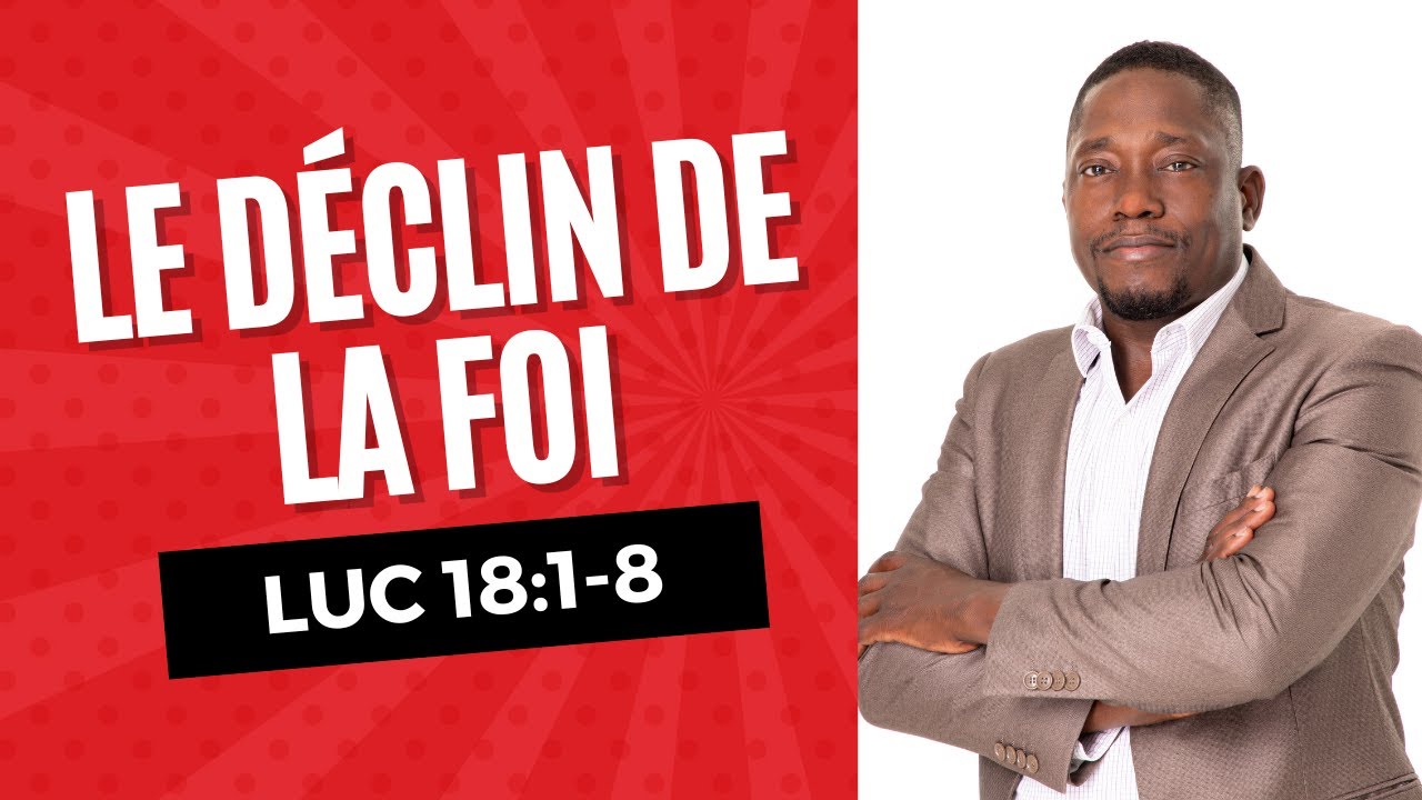 Le déclin de la foi  || Une interprétation de la parabole du juge inique || Past. Doréus Mercidieu 
