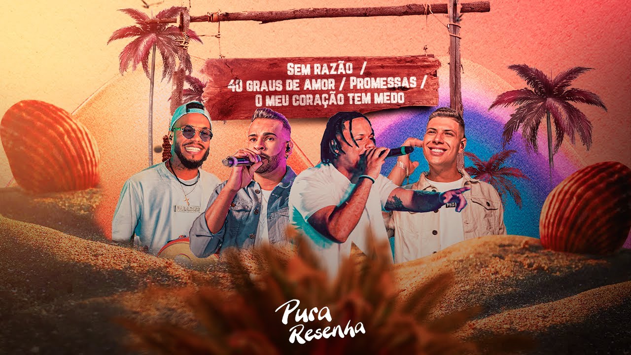 Pura Resenha  - Sem razão  / 40 Graus de amor / Promessas / O meu coração tem medo (Ao vivo)