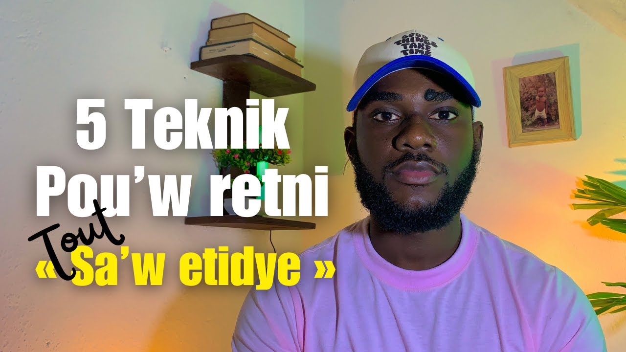 Koman'w kapab retni tout sa'w etidye