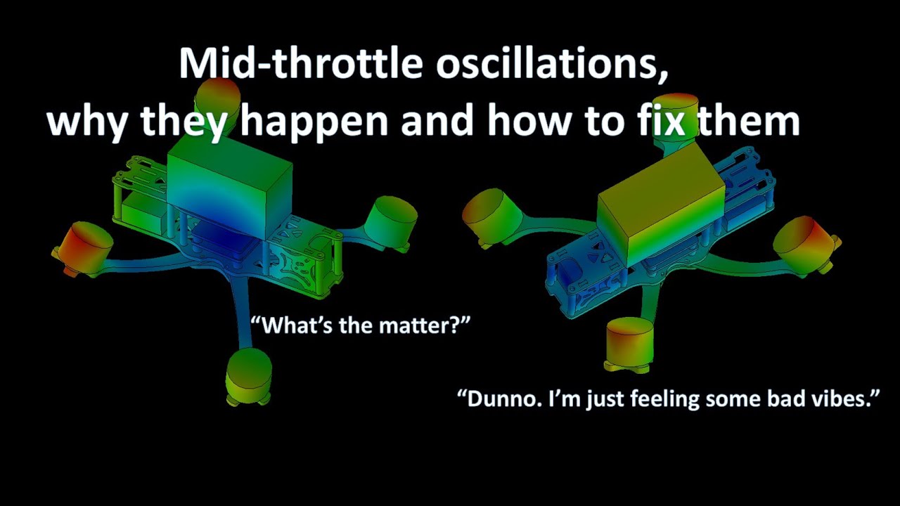 Mid throttle oscillations? Here's why they can happen to any build and how to fix them