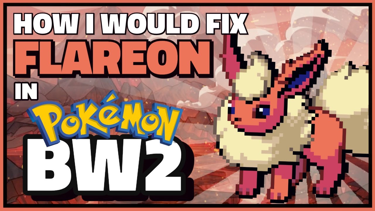 How I Would Fix Flareon in Pokémon Black & White 2