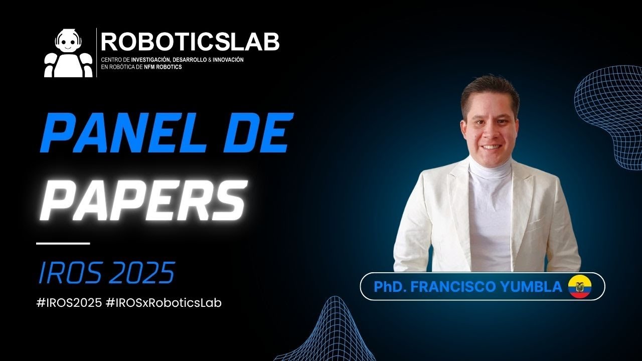 Panel de Papers IROS 2025 | Francisco Yumbla: Innovación en sistemas autónomos y robótica blanda