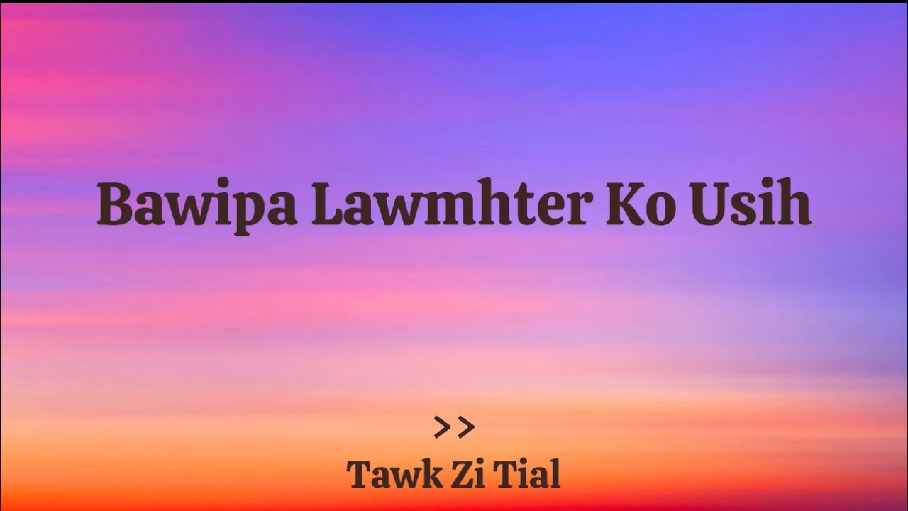Bawipa Lawmhter Ko Usih || Tawk Zi Tial || KARAOKE w/ Harmonization
