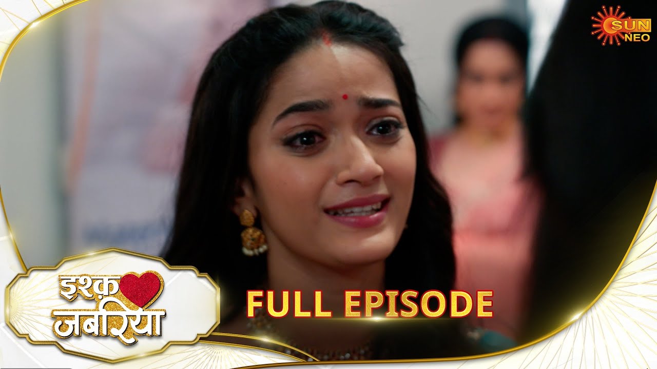 Ishq Jabariya - Full Episode | Ep No - 154 | Hindi Serial | Sun Neo |29 Dec 2024
