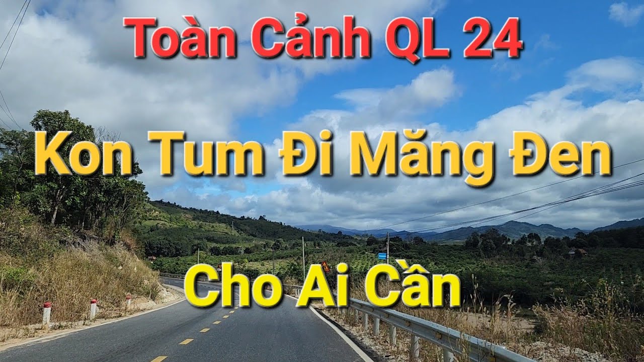 Chi Tiết Toàn Cảnh QL24 TP. Kon Tum Đi Măng Đen - Keny MiLo