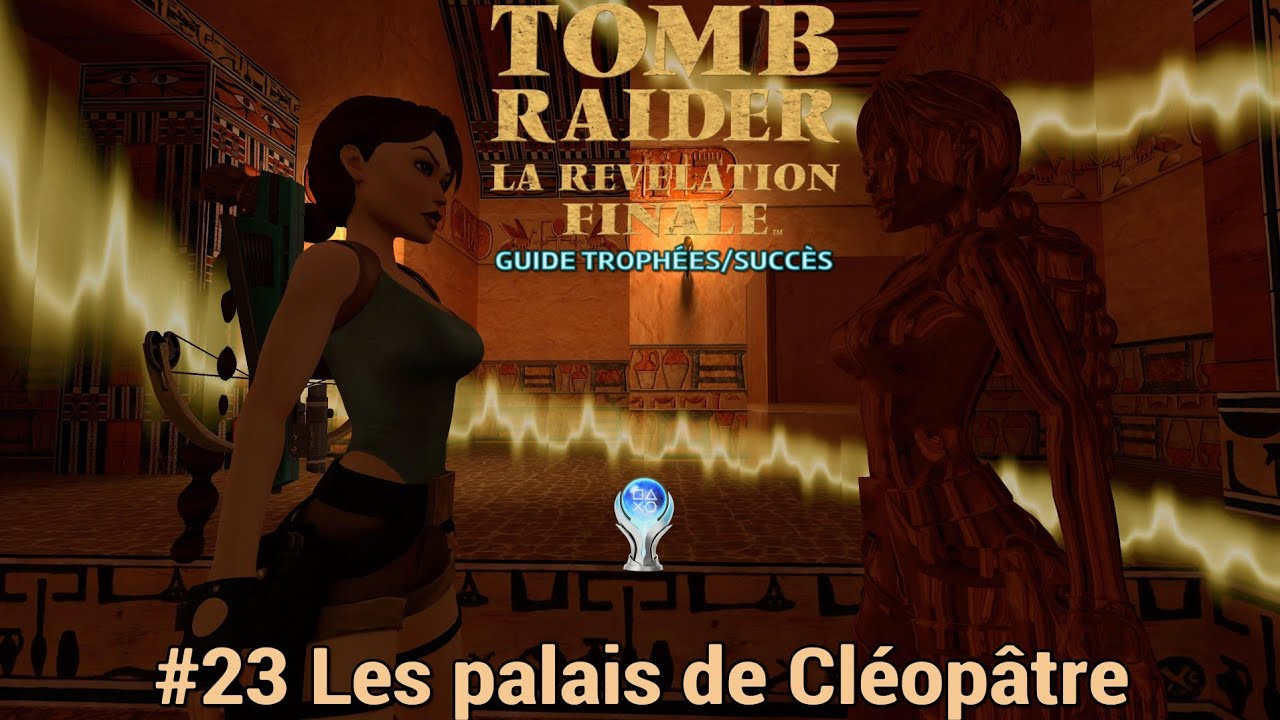 Guide Trophées / Succès TOMB RAIDER 4 REMASTERED : #23 Les palais de Cléopâtre