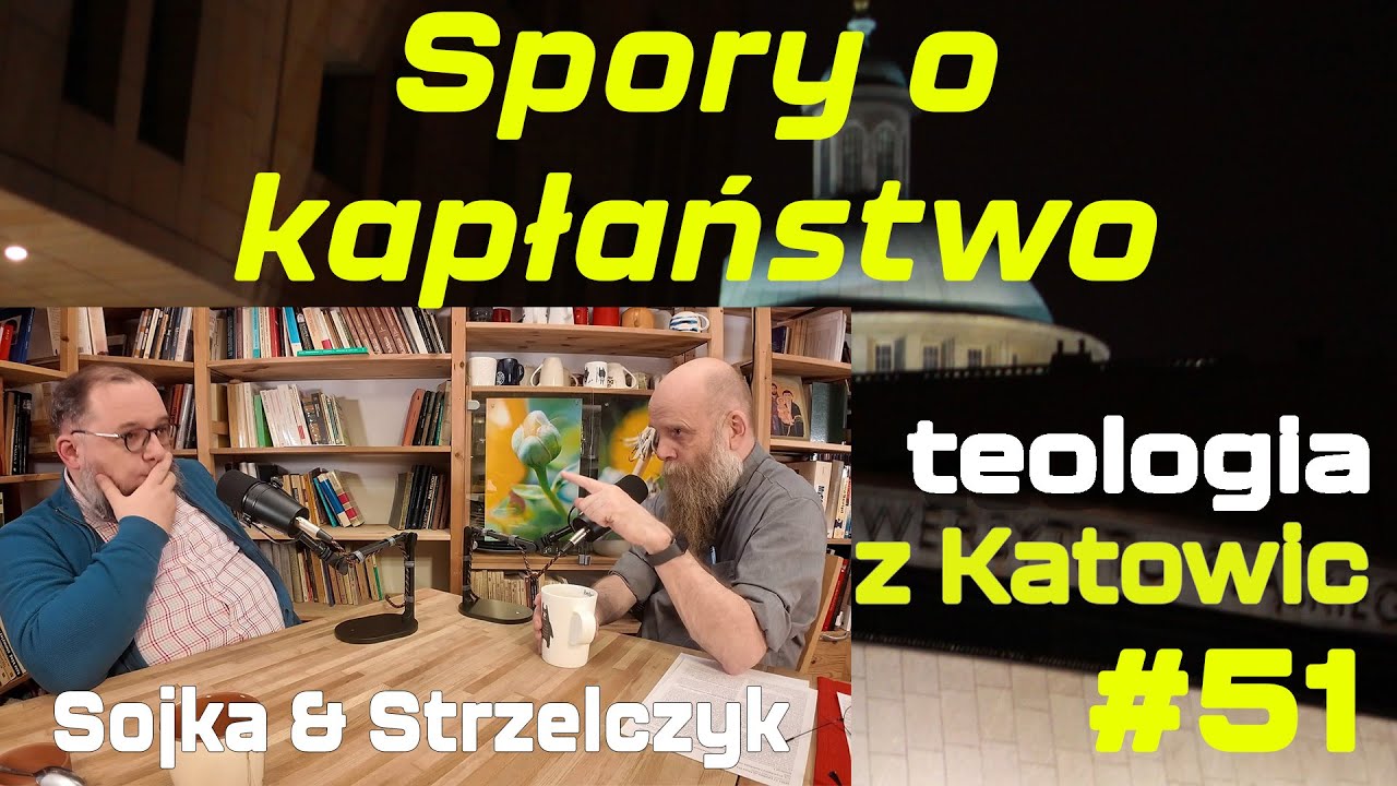 #51 Spory o kapłaństwo (Sojka & Strzelczyk)