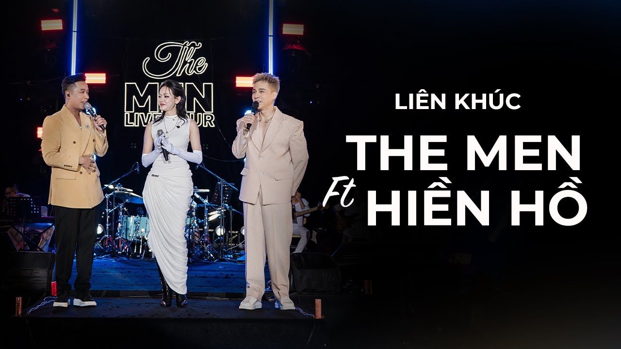 THE MEN OFFICIAL | LK THE MEN FT. HIỀN HỒ (LIVETOUR CẢM XÚC TRỞ LẠI - TP. HẠ LONG)