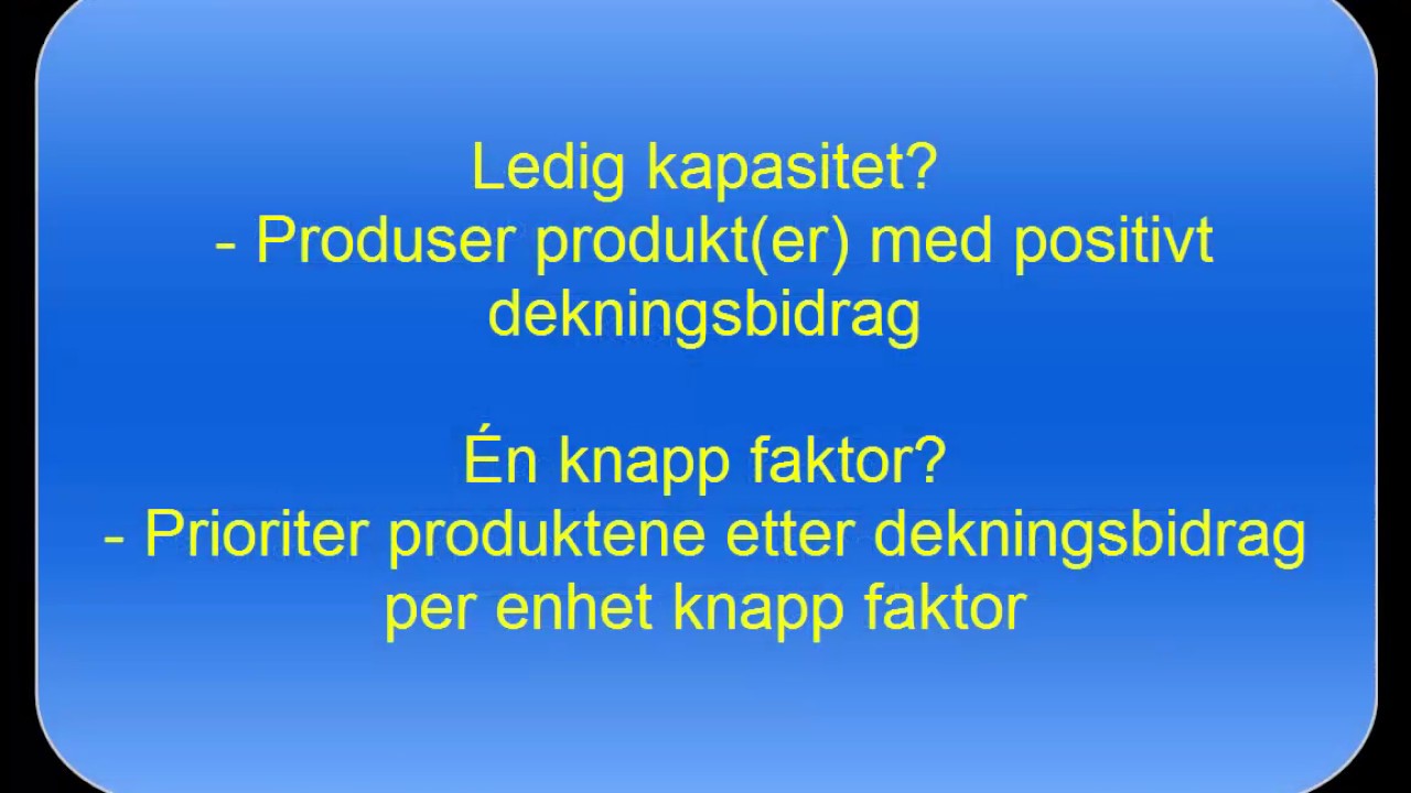 Bedriftsøkonomi del 8: Produktvalg - Ledig kapasitet og én knapp faktor