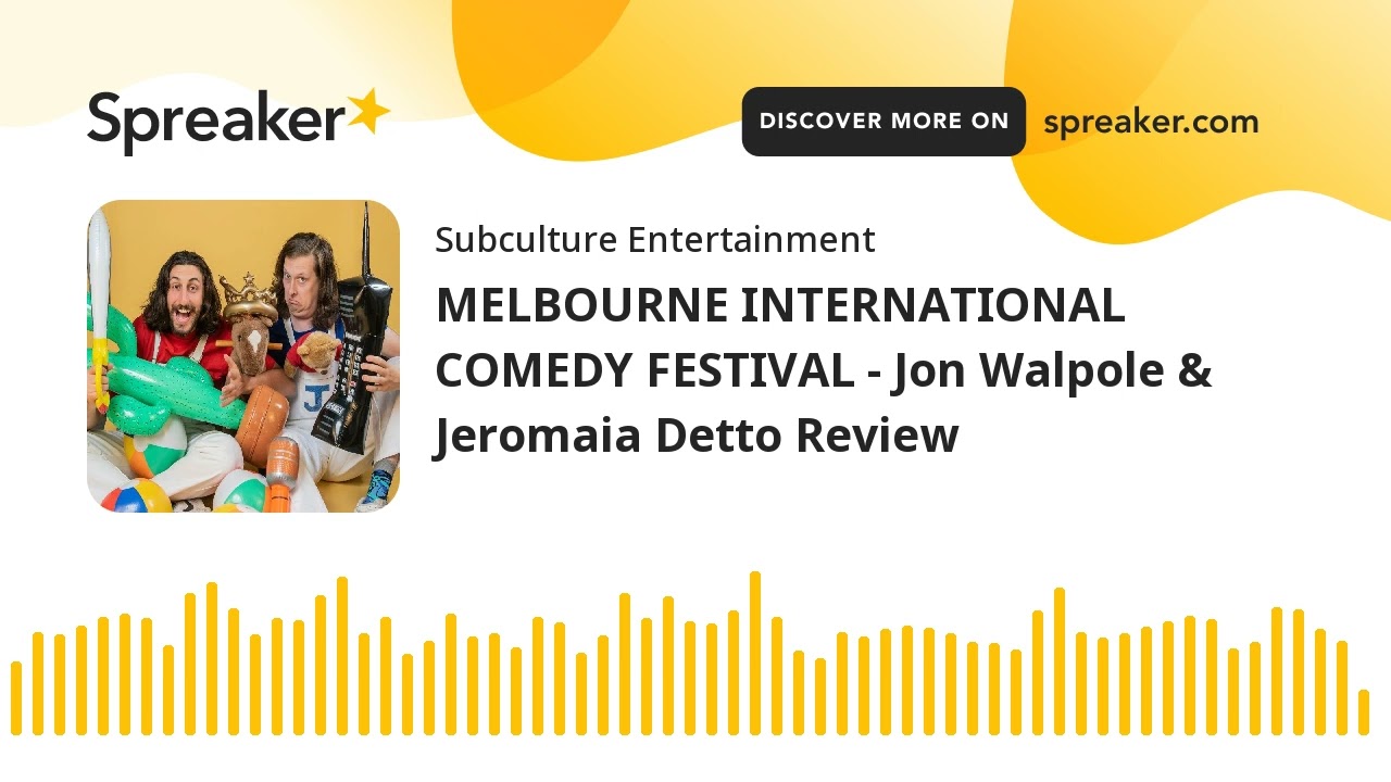 MELBOURNE INTERNATIONAL COMEDY FESTIVAL - Jon Walpole & Jeromaia Detto Review