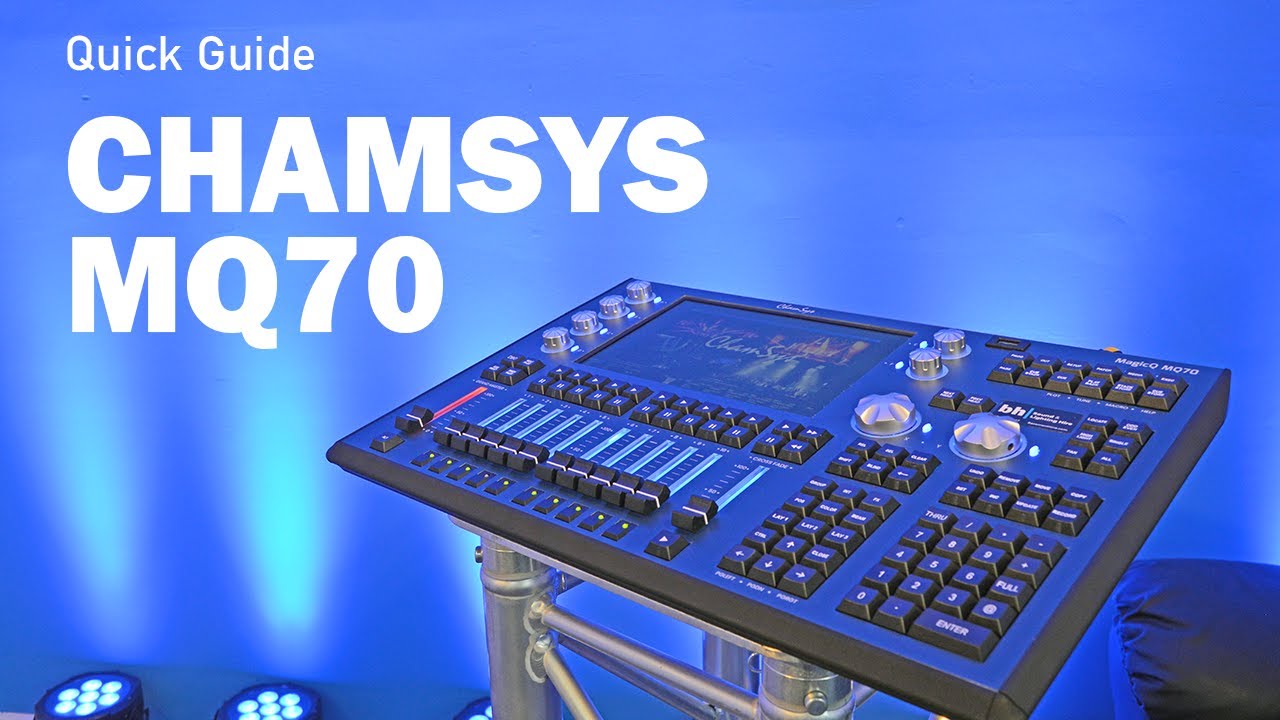 Quick Guide: ChamSys MQ70