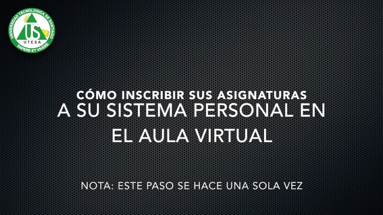 Cómo inscribir asignaturas a su sistema personal de UTESA Virtual