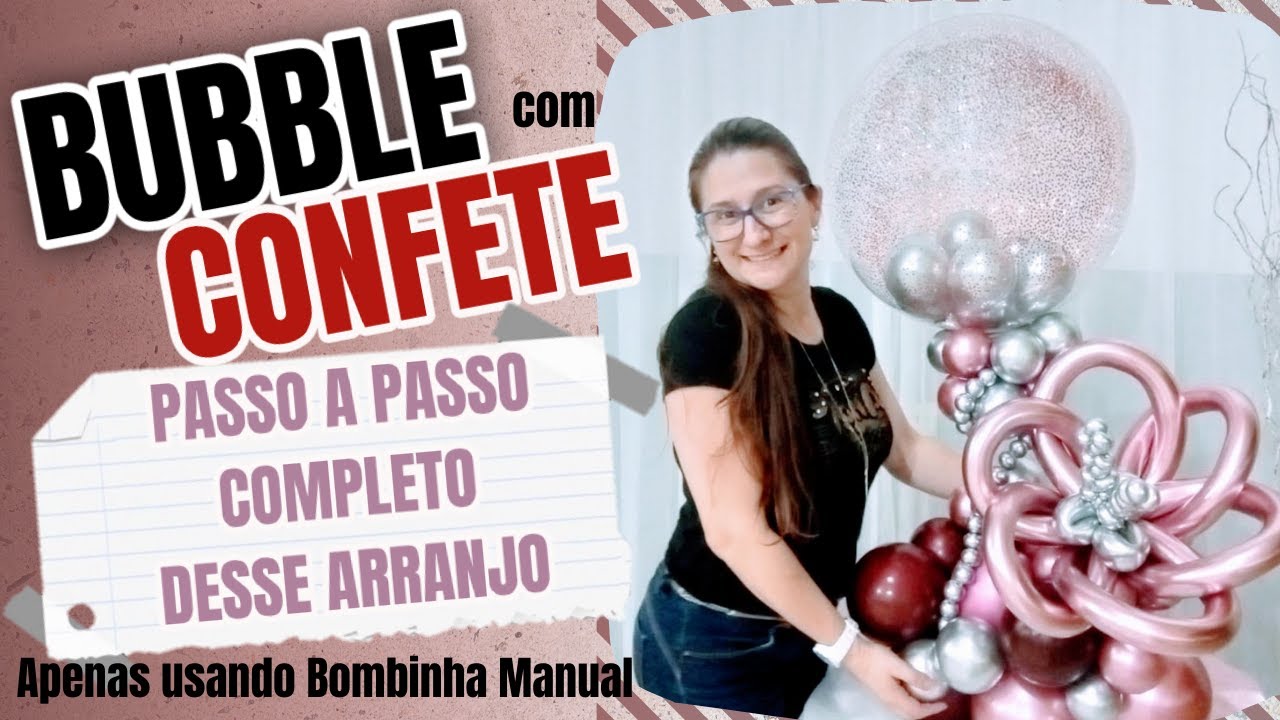 🎈BUBBLE com CONFETE e BALÕES dentro na Vareta | AULÃO Completo | Decoração com Balões por Lau Decora