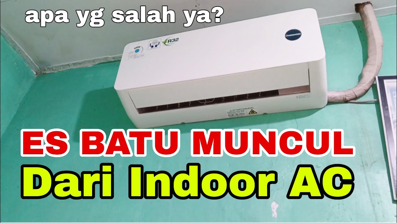 Penyebab Indoor AC keluar es batu, ?