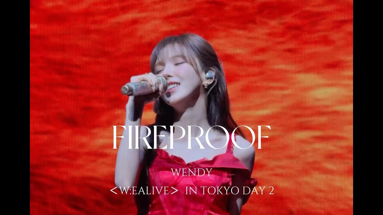 251023  4K - Fireproof - WENDY＜W:EALIVE＞ IN TOKYO DAY 2