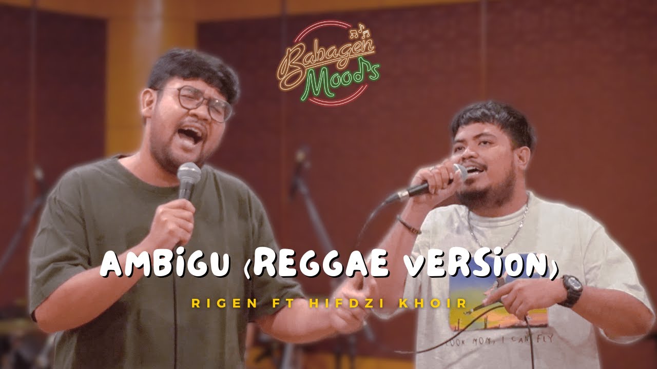 BABAGEN MOODS ~ RIGEN FT HIFDZI KHOIR ~ AMBIGU (COVER REGGAE VERSION)