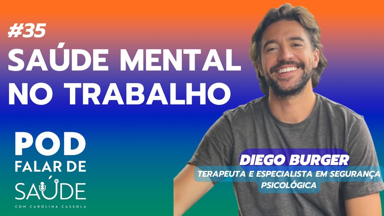 POD Falar de Sa&uacute;de #035 - Sa&uacute;de Mental no Trabalho