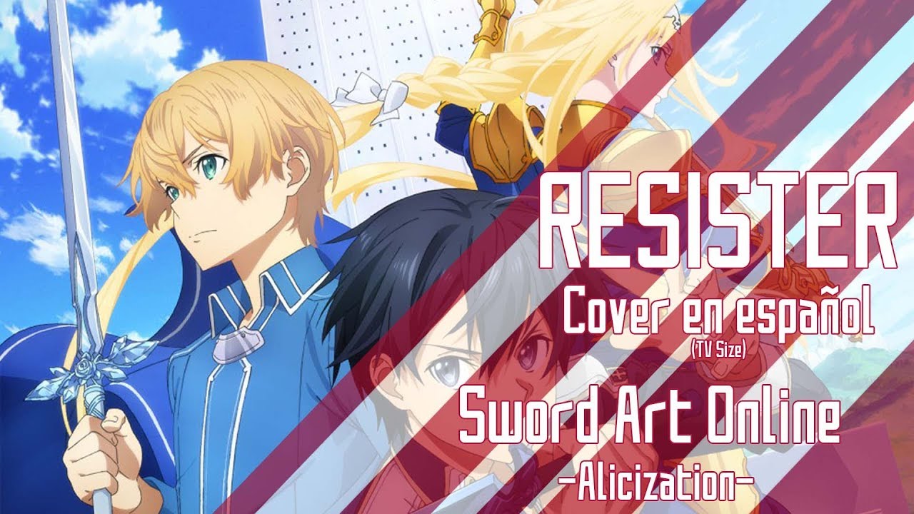 [Sword Art Online Alicization OP 2] RESISTER - Cover en Español