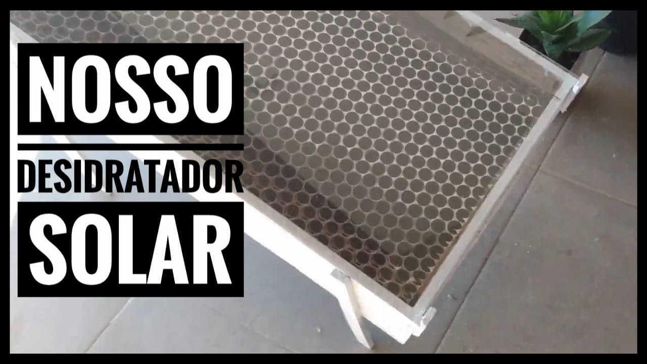 Construindo o nosso desidratador solar