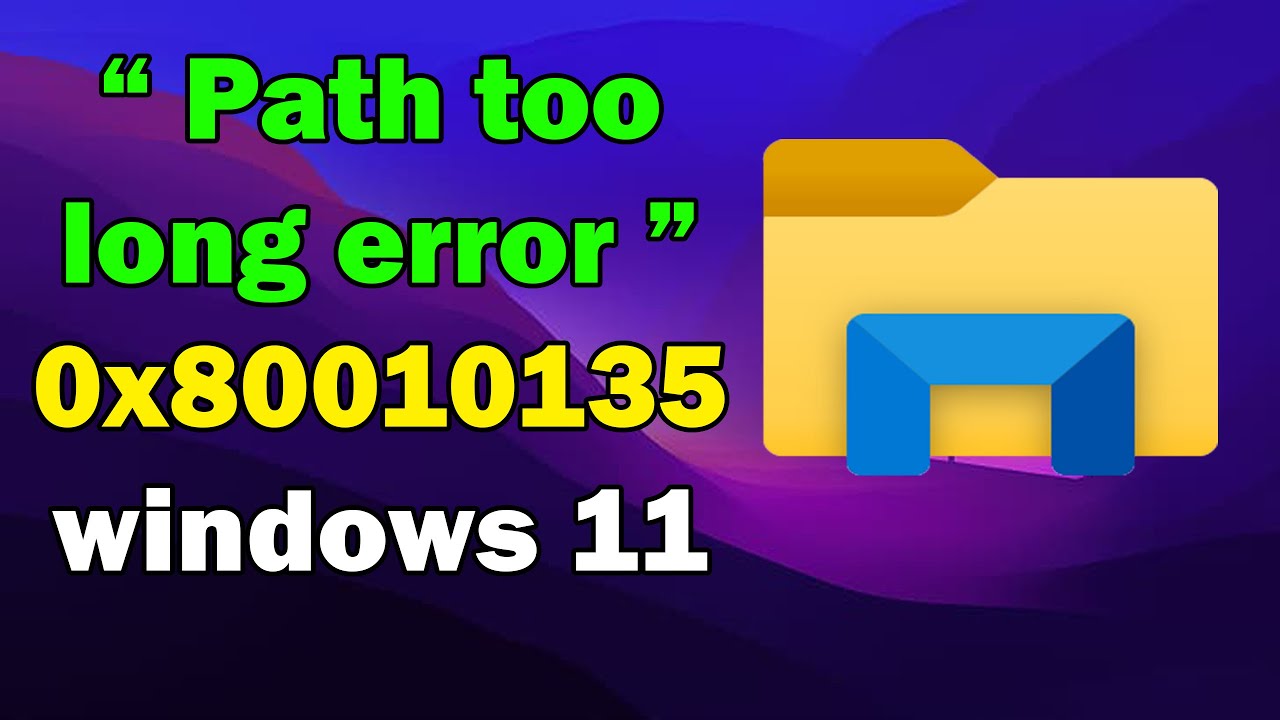 How to fixed Path too long error 0x80010135 windows 11