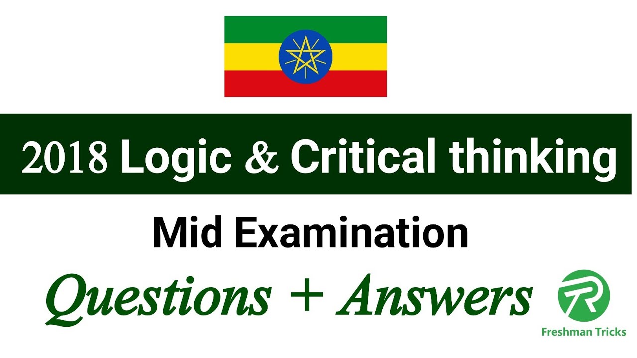 2018 logic and critical thinking mid examination questions with answers