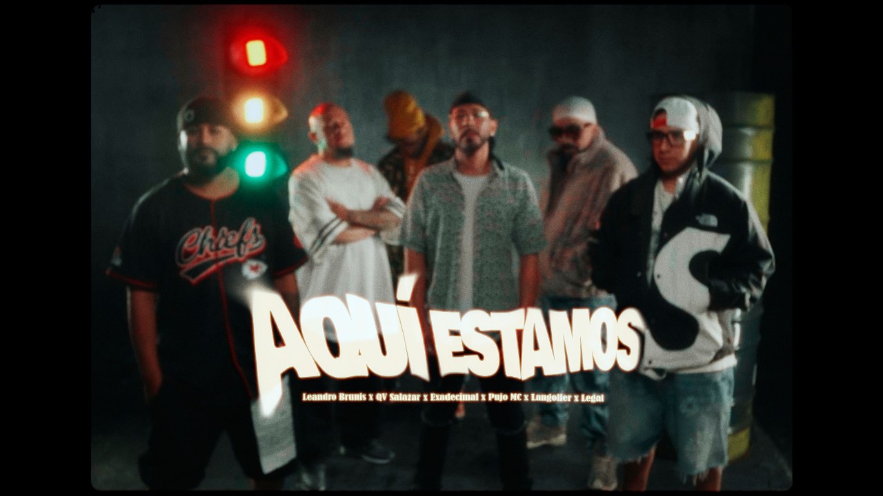 AQUÍ ESTAMOS - Leandro Brunis x QV Salazar x exadcimal x Pujo Mc x Langolier x Legal