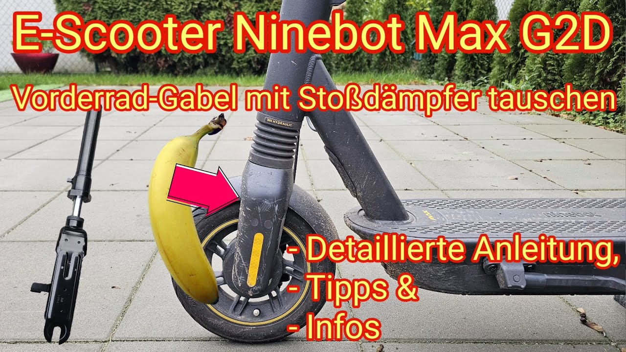 Vorderrad-Gabel tauschen: detaillierte Anleitung, Tipps & Infos - E-Scooter Ninebot Max G2D