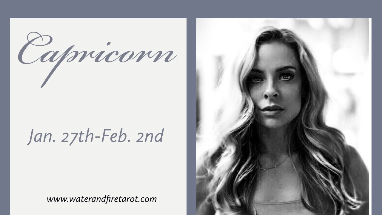 Capricorn:  Jan. 27th-Feb. 2nd  