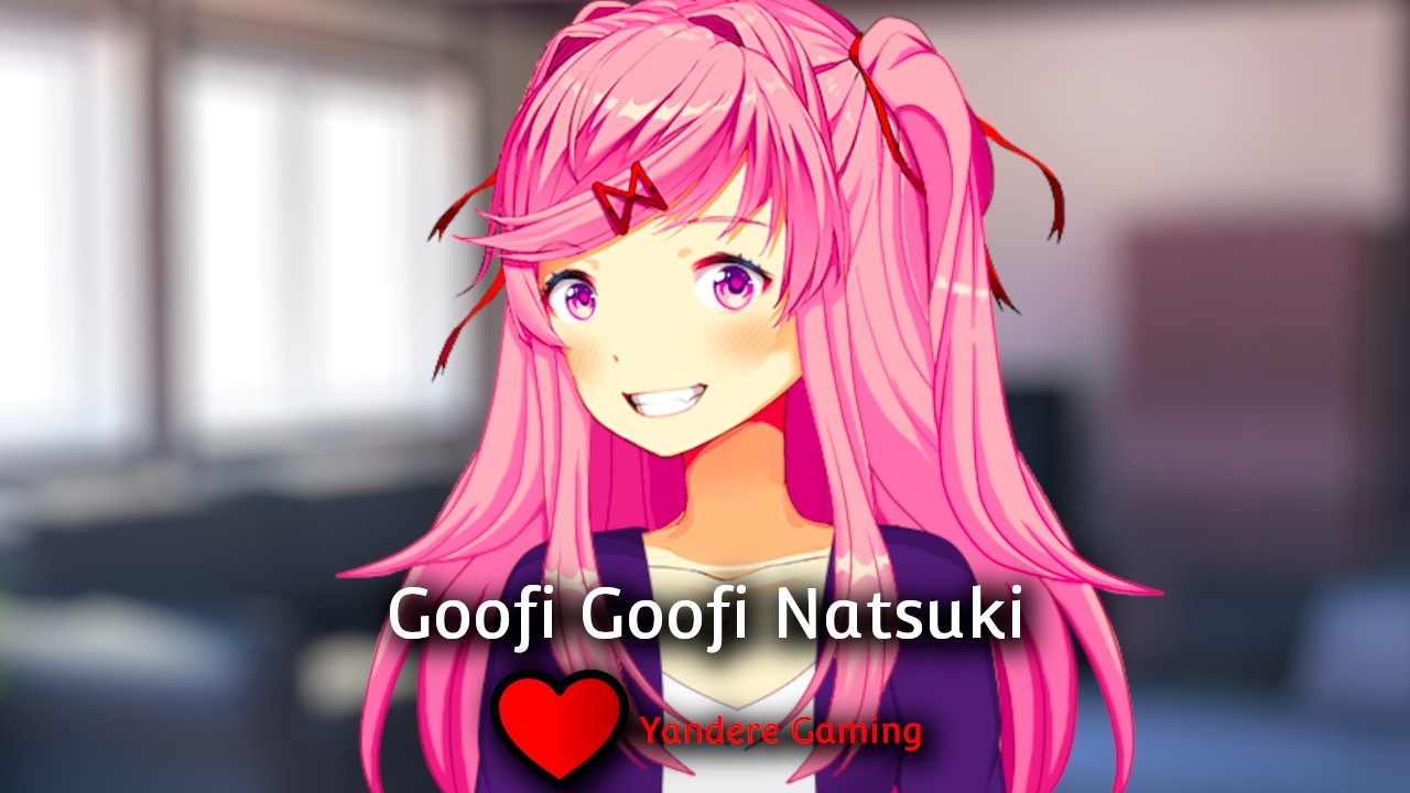 (DDLC Mod) - Goofi Goofi Natsuki