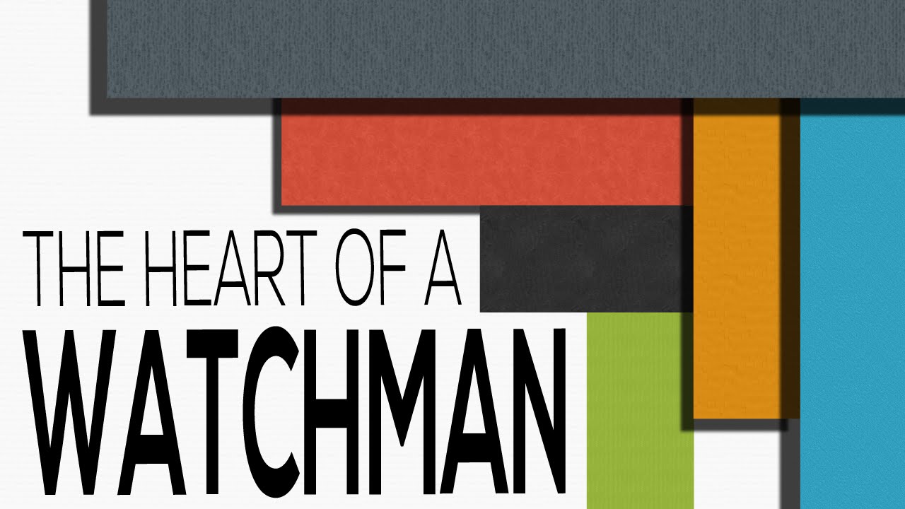 The Heart of a Watchman - Micah 7:1-7