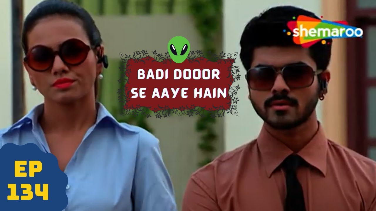 बड़ी दूर से आये है - 5 एलियंस की कहानी | Comedy. Drama Series | Badi Door Se Aaye Hain - Episode 134